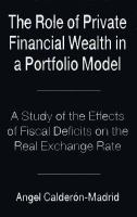 The Role of Private Financial Wealth in a Portfolio Model: A Study of the Effects of Fiscal Deficits on the Real Exchange Rate cover