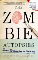 The Zombie Autopsies : Secret Notebooks from the Apocalypse cover