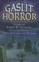 GASLIT HORROR Stories by Robert W. Chambers, Lafcadio Hearn, Bernard Capes and Others cover