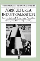 Agriculture and Industrialization: From the Eighteenth Century to the Present Day cover