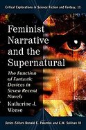 Feminist Narrative and the Supernatural The Function of Fantastic Devices in Seven Recent Novels cover