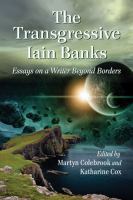 The Transgressive Iain Banks : Essays on a Writer Beyond Borders cover