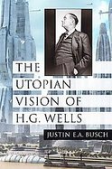 The Utopian Vision of H. G. Wells cover