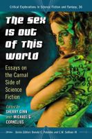 The Sex Is Out of This World : Essays on the Carnal Side of Science Fiction cover