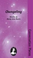 Changeling Vol. 3 : Volume 3 in the Conversation Pieces Series cover