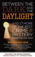 Between the Dark and the Daylight And 27 More of the Best Crime and Mystery Stories of the Year cover