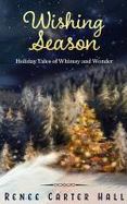 Wishing Season: Holiday Tales of Whimsy and Wonder cover
