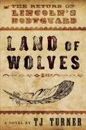 Land of Wolves: the Return of Lincoln's Bodyguard cover