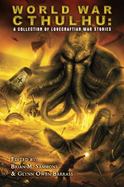 World War Cthulhu : A Collection of Lovecraftian War Stories Color Edition cover