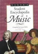 Baker's Student Encyclopedia of Music Compiled by Laura Kuhn cover