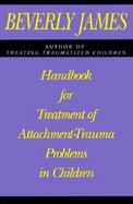 Handbook for Treatment of Attachment-Trauma Problems in Children cover