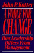 Force for Change How Leadership Differs from Management cover