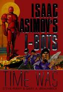Time Was: Isaac Asimov's I-Bots cover