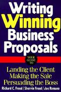 Writing Winning Business Proposals: Your Guide to Landing the Client, Making the Sale, Persuading the Boss cover