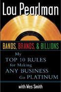 Bands Brands and Billions: My Top Ten Rules for Success in Any Business cover