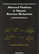 Advanced Problems in Organic Reaction Mechanisms cover