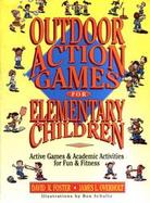 Outdoor Action Games for Elementary Children: Active Games & Academic Activities for Fun & Fitness cover