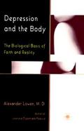 Depression and the Body The Biological Basis of Faith and Reality cover