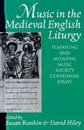 Music in the Medieval English Liturgy Plainsong & Medieval Music Society Centennial Essays cover