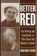 Better Red The Writing and Resistance of Tillie Olsen and Meridel Le Sueur cover