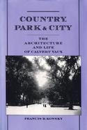 Country, Park & City: The Architecture and Life of Calvert Vaux cover