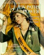 New Paths to Power American Women 1890-1920 cover