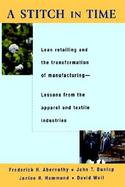 A Stitch in Time Lean Retailing and the Transformation of Manufacturing  Lessons from the Apparel and Textile Industries cover