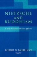 Nietzsche and Buddhism A Study in Nihilism and Ironic Affinities cover