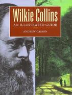 Wilkie Collins: An Illustrated Guide cover
