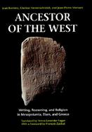 Ancestor of the West Writing, Reasoning, and Religion in Mesopotamia, Elam, and Greece cover