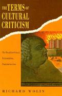 The Terms of Cultural Criticism The Frankfurt School, Existentialism, Poststructuralism cover