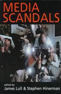 Media Scandals Morality and Desire in the Popular Culture Marketplace cover