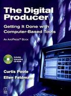 The Digital Producer Getting It Done With Computer-Based Tools cover
