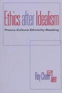 Ethics After Idealism Theory, Culture, Ethnicity, Reading cover