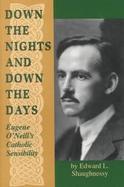 Down the Nights and Down the Days Eugene O'Neill's Catholic Sensibility cover