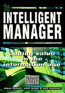 The Intelligent Manager: Adding Value in the Information Age cover