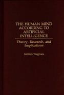 The Human Mind According to Artificial Intelligence Theory, Research, and Implications cover