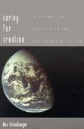 Caring for Creation An Ecumenical Approach to the Environmental Crisis cover