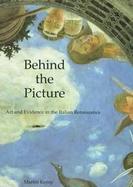 Behind the Picture Art and Evidence in the Italian Renaissance cover