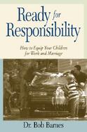 Ready for Responsibility How to Equip Your Children for Work and Marriage cover