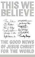 This We Believe: The Good News of Jesus Christ for the World cover