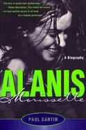 Alanis Morissette A Biography cover