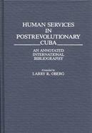 Human Services in Postrevolutionary Cuba: An Annotated International Bibliography cover