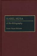 Karel Husa A Bio-Bibliography cover