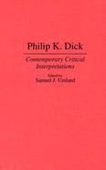 Philip K. Dick Contemporary Critical Interpretations cover
