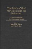 The Death of God Movement and the Holocaust Radical Theology Encounters the Shoah cover
