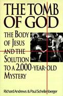 Tomb of God: The Body of Jesus and the Solution to a 2000 Year Old Mystery cover