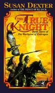 The Warhorse of Esdragon Book 3: The True Knight cover