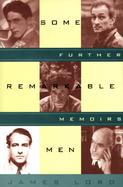 Some Remarkable Men: Further Memoirs cover