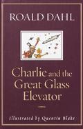 Charlie and the Great Glass Elevator The Further Adventures of Charlie Bucket and Willy Wonka, Chocolate-Maker Extraordinary cover